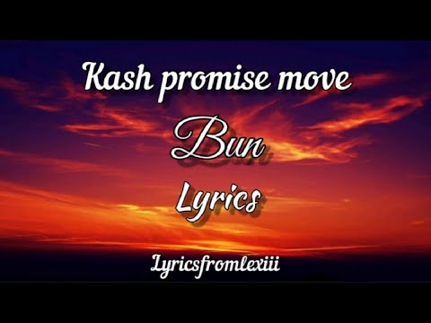 Kash Promise Move - Bun (Lyric Video)