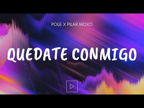 POLE X PILAR MOXÓ - QUEDATE CONMIGO (Letra)