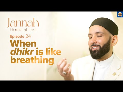 What Dhikr Will You Make in Jannah? | Ep. 24 | #JannahSeries with Dr. Omar Suleiman — Dr. Omar Suleiman