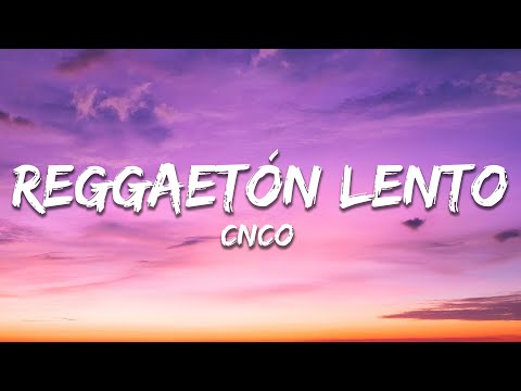 CNCO - Reggaetón Lento (Letra/Lyrics)