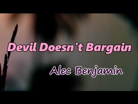 Alec Benjamin - Devil Doesn’t Bargain (Lyrics)