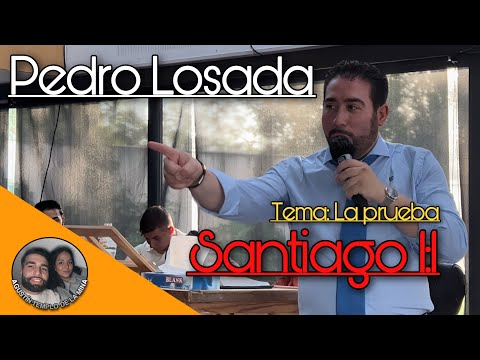 PEDRO LOSADA | Santiago 1:1 (Tema: LA PRUEBA) | 10/06/2022 | Iglesia de La Mina