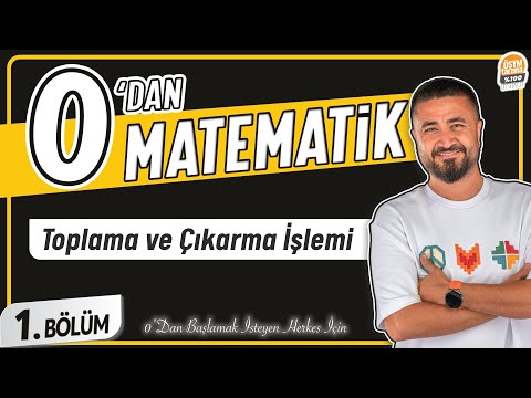 Toplama ve Çıkarma İşlemi | 1.BÖLÜM Konu Anlatımı | 0' DAN MATEMATİK