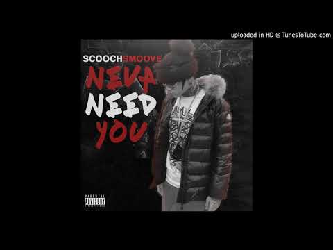 Neva Need You - ScoochSmoove