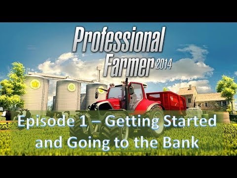Professional Farmer 2014 - Episode 1 Driving to the Bank!
