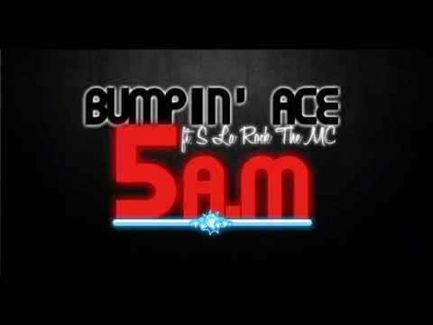 Bumpin' Ace ft. mc S La Rock - 5 A.M (original)