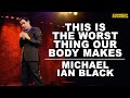 This Is The Worst Thing Our Body Makes - Michael Ian Black