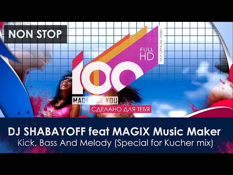 DJ SHABAYOFF feat MAGIX Music Maker - Kick, Bass And Melody (Special for Kucher mix)