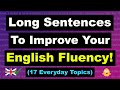 425 Long Sentences To Improve Your English Fluency 17 Everyday Topics