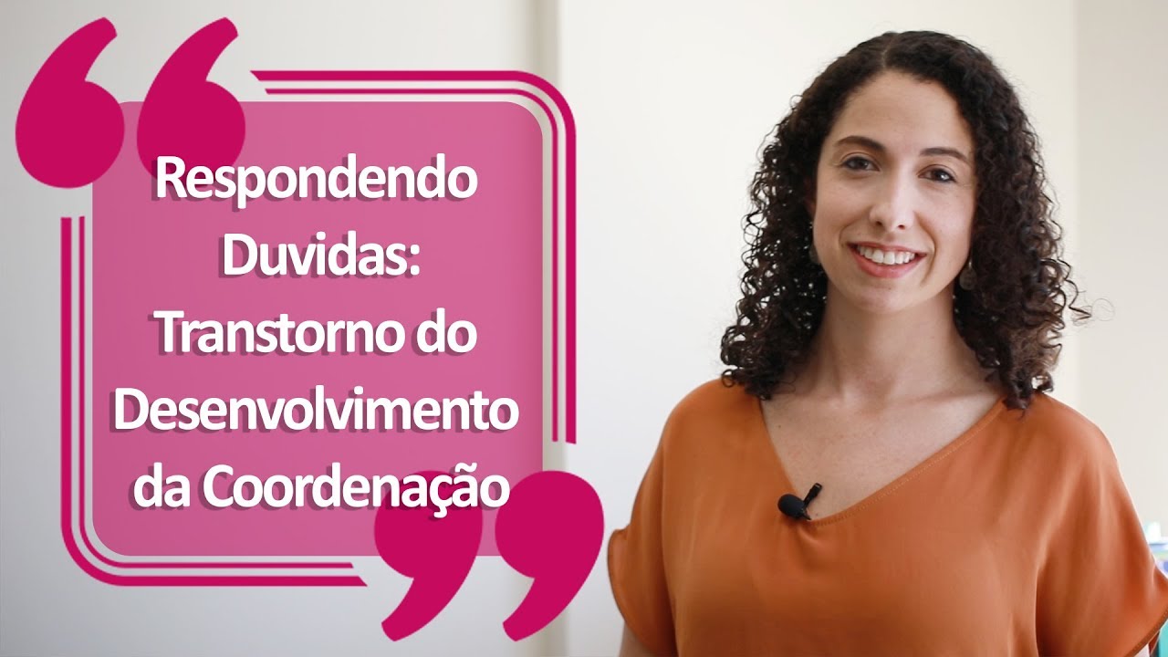Respondendo Dúvidas: Transtorno do Desenvolvimento da Coordenação