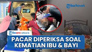 Polisi Periksa Kekasih Korban terkait Kematian Ibu dan Bayi di Kos Batam, CCTV Dicek
