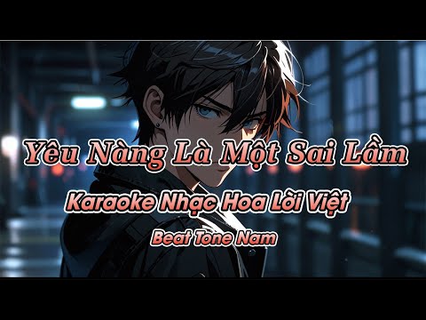 Yêu Nàng Là Một Sai Lầm (Karaoke Beat) - Tone Nam | Nhạc Hoa Bất Hủ hay nhất