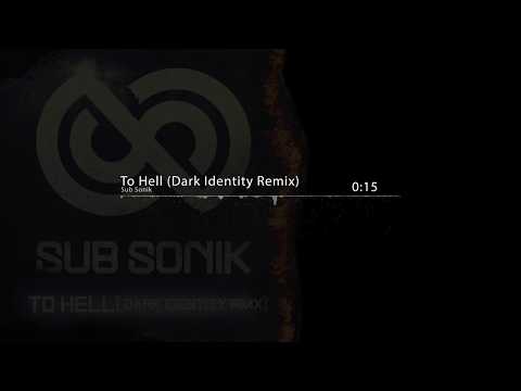 Sub Sonik - To Hell (Dark Identity Remix)