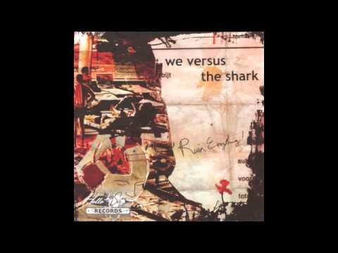 WE VERSUS THE SHARK-YOU DON'T HAVE TO KICK IT