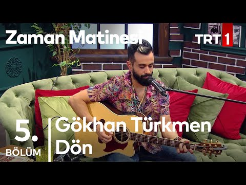 Gökhan Türkmen - Dön - Canlı Performans - Zaman Matinesi 5. Bölüm