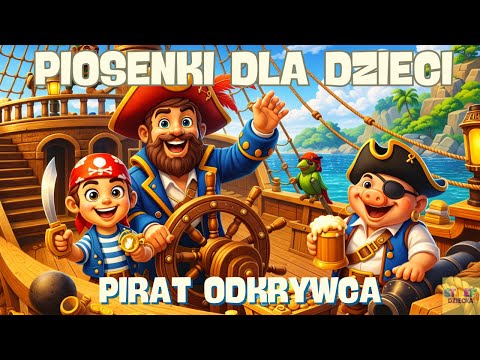 Pirat Odkrywca: Piosenka Wesoła Dla Dzieci Pirat I Jego Załoga