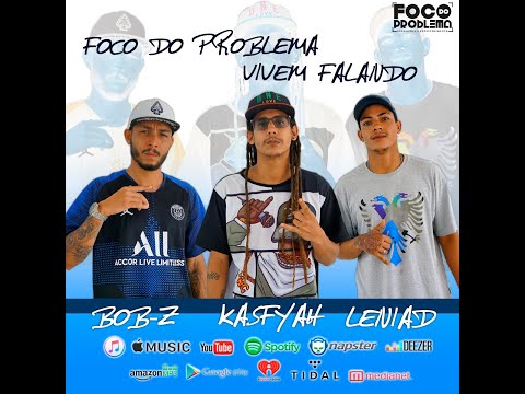 Foco do Problema - Vivem Falando (prod. Dalaje Azi) Kasfyah | Leniad | Bob-Z