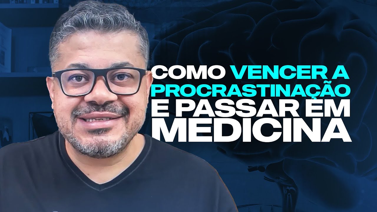 Aula 05 - Como vencer a procrastinação e passar em Medicina