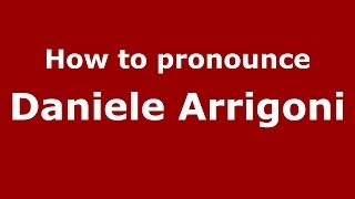 How to pronounce Daniele Arrigoni