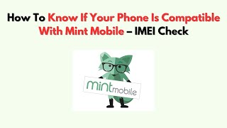 How To Know If Your Phone Is Compatible With Mint Mobile – IMEI Check