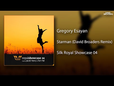 Gregory Esayan - Starman (David Broaders Remix) [Silk Royal Showcase 04]