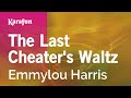 The Last Cheater's Waltz - Emmylou Harris | Karaoke Version | KaraFun