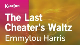 Karaoke The Last Cheater's Waltz - Emmylou Harris *