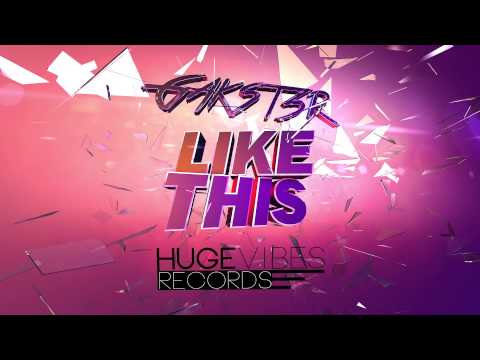 Gakst3r - Like This [Huge Vibes Records]