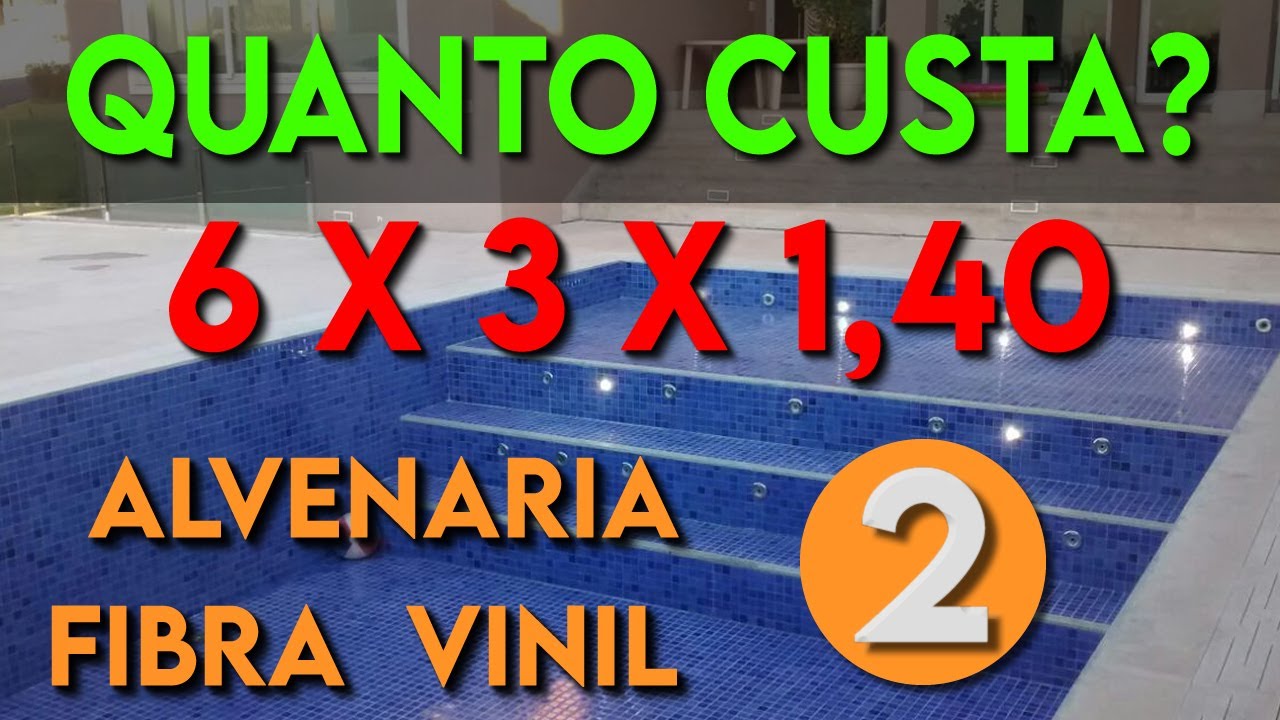 QUANTO CUSTA PISCINA 6X3X1,40 (Fibra, Vinil e Alvenaria) 2021