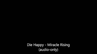 Die Happy - Miracle Rising