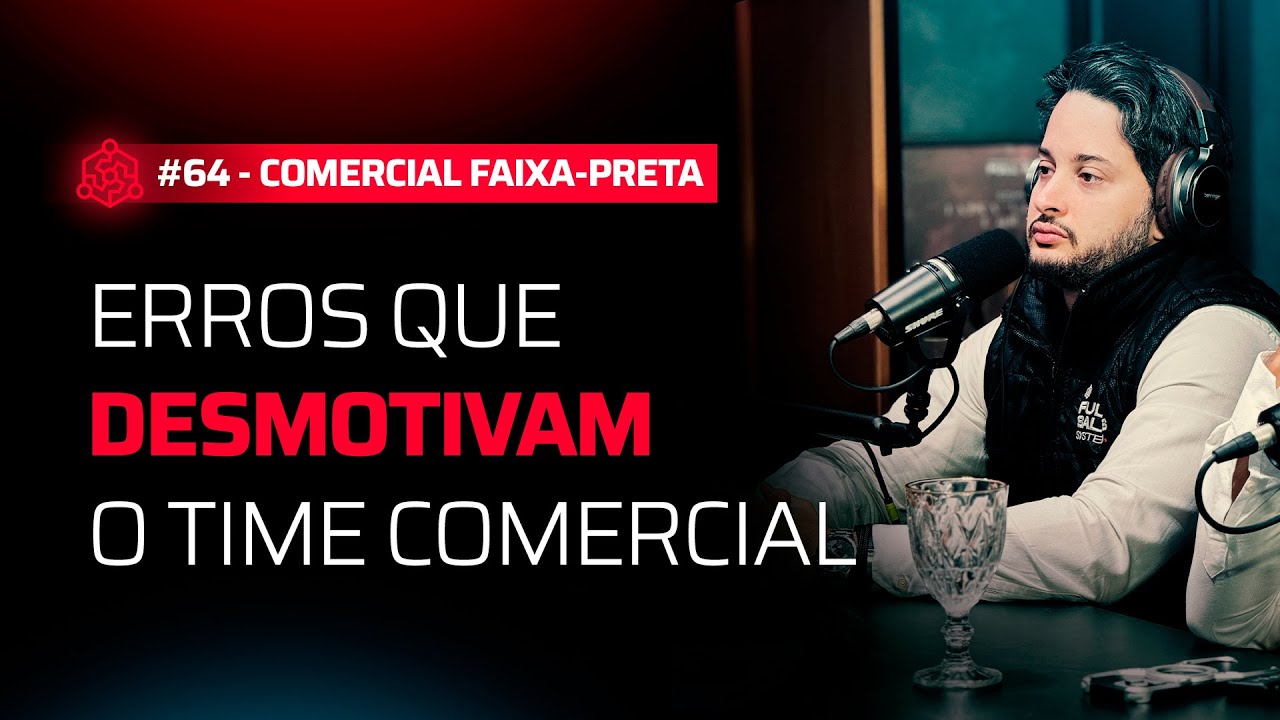 #64 Erros que DESMOTIVAM o time comercial
