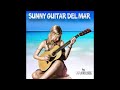 Sunny Guitar Del Mar Balearic Spanish Ibiza Cafe Lounge Island Relaxamento Chillout Dj Mix