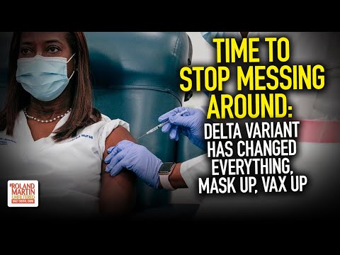 Time To Stop Messing Around: COVID Delta Variant Has Changed Everything, Mask Up, Vax Up