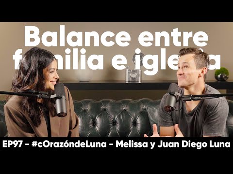 Balancing Family and Church - Melissa and Juan Diego Luna #heartofluna