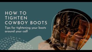 Master the Perfect Fit: How to Tighten Cowboy Boots Around Your Calf