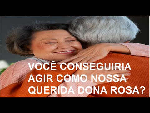 Que saibamos florir como a DONA ROSA na vida do PRÓXIMO