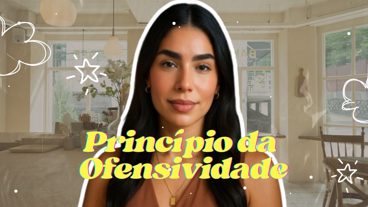 ENTENDA DE UMA VEZ POR TODAS! Princípio da ofensividade