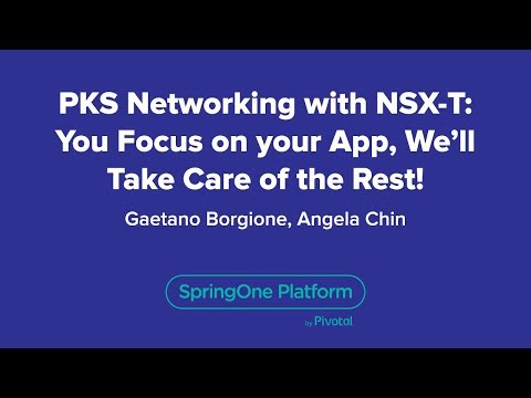 PKS Networking with NSX-T: You Focus on Your App, We'll Take Care of the Rest!
