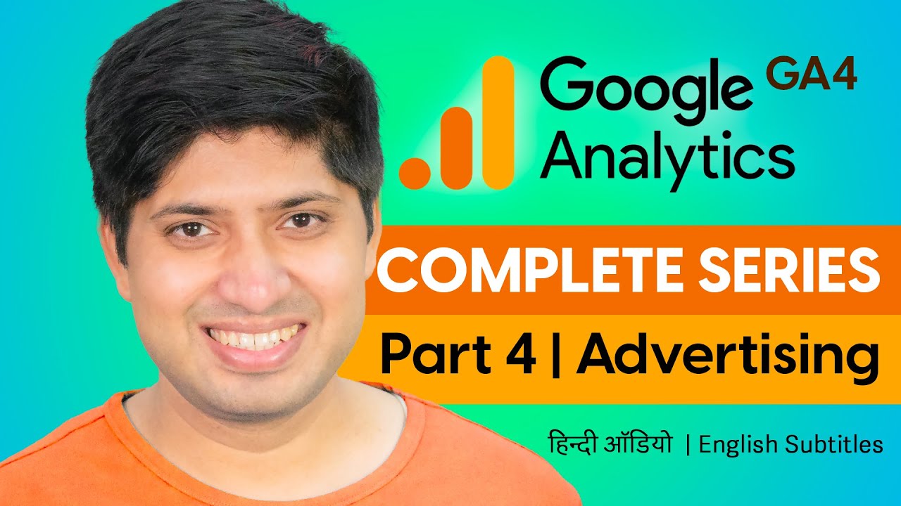Part 4 - Google Analytics Complete Tutorial Series in Hindi | Advertising Tab, Attribute Models