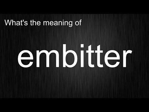 What's the meaning of "embitter", How to pronounce embitter?
