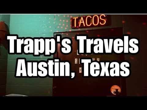 Trapp’s Travels In Austin, Texas 