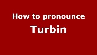 How to pronounce Turbin