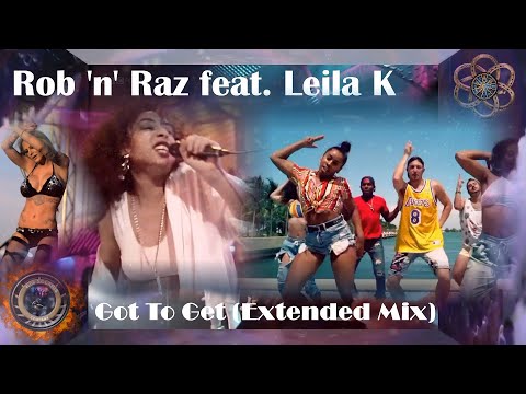 Rob 'N' Raz Feat Leila K – Got To Get ( Extended Mix & videomix)