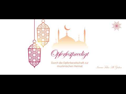Opferfestpredigt: Durch die Opferbereitschaft zur muslimischen Heimat - Taha Ali Zeidan
