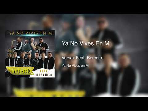Ya No Vives En Mi - Versax Feat. Bereni-C