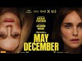 May December 2023 Movie || Natalie Portman, Julianne Moore || May December Movie Full Facts Review