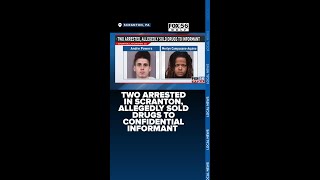 Two arrested in Scranton, allegedly sold drugs to confidential informant