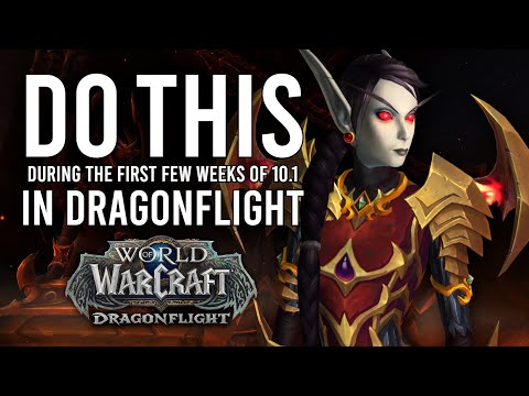 Everything You Should Do During The First Weeks Of Patch 10.1 In Dragonflight!