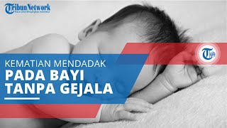 SIDS (Sudden Infant Death Syndrome), Kematian Mendadak pada Bayi yang Berusia di Bawah 1 tahun