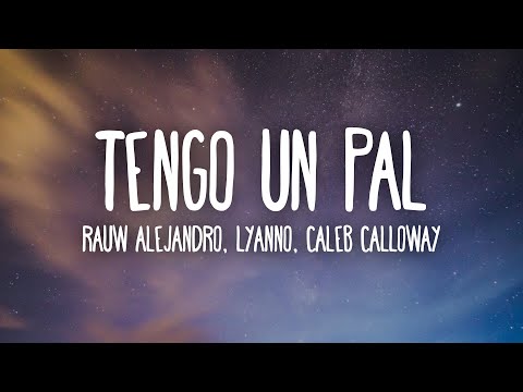 Rauw Alejandro, Lyanoo - Tengo un Pal (Letra/Lyrics) ft. Caleb Calloway